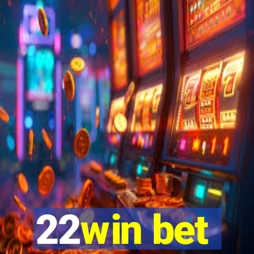 22win bet